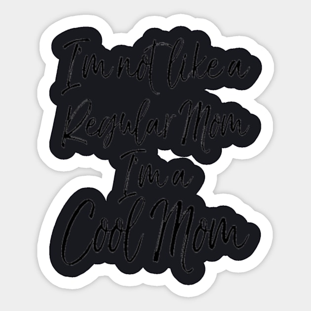 I M Not Like A Regular Mom I M A Cool Mom Sticker by Cristian Torres